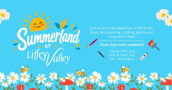 Summerland at Liffey Valley: Three Weekends of Free Family Fun